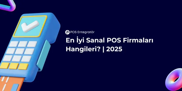 En İyi Sanal POS Firmaları Hangileridir? | 2025 En iyi sanal POS firmaları hangileridir? | 2025